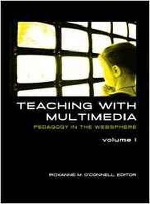 Teaching with Multimedia, Volume 1: Pedagogy in the Websphere