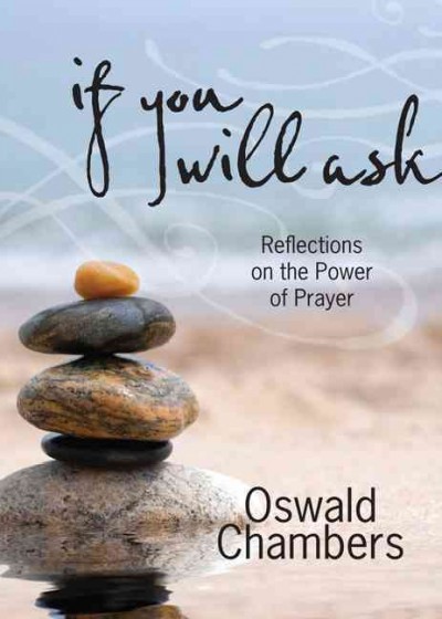 If You Will Ask: Reflections on the Power of Prayer Revised ed.