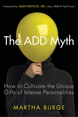 Add Myth: How to Cultivate the Unique Gifts of Intense Personalities