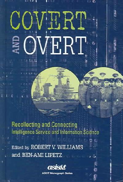 Covert and Overt: Recollecting and Connecting Intelligence Service and Information Science