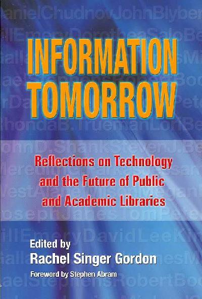 Information Tomorrow: Reflections on Technology and the Future of Public and Academic Libraries