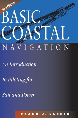 Basic Coastal Navigation: An Introduction to Piloting for Sail and Power
