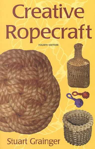 Creative Ropecraft (Sheridan Hse) 4th ed.