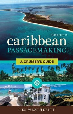 Caribbean Passagemaking: A Cruiser's Guide Third Edition
