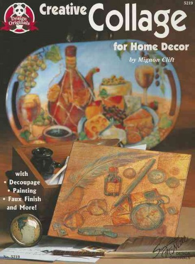 Creative Collage for Home Decor: With Decoupage, Painting, Faux Finish, and More