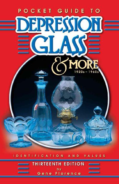 Pocket Guide to Depression Glass & More: 1920s-1960s: Identification & Values 13th ed.