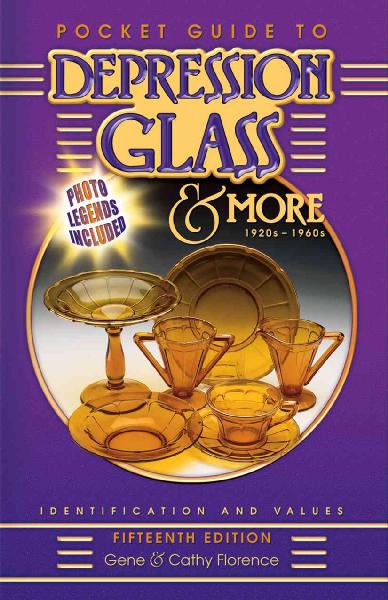 Pocket Guide to Depression Glass & More: 1920s-1960s: Identification and Values 15th ed.