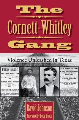 Cornett-Whitley Gang: Violence Unleashed in Texas
