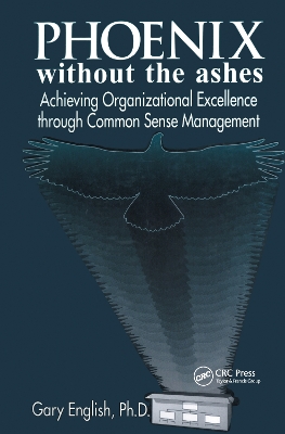 Phoenix Without the Ashes: Achieving Organizational Excellence Through Common Sense Management