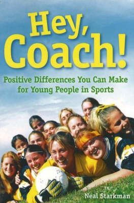 Hey, Coach!: Positive Differences You Can Make for Young People in Sports