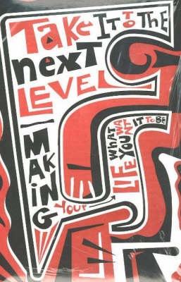 Take It to the Next Level (Pack of 20): Making Your Life What You Want It to Be