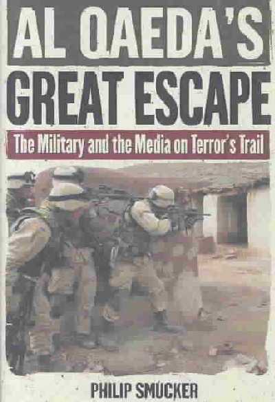 Al Qaeda's Great Escape: The Military and the Media on Terror's Trail