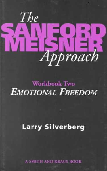 Sanford Meisner Approach: Workbook Two, Emotional Freedom