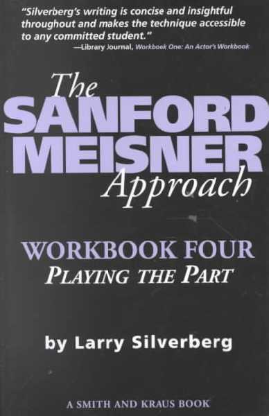 Sanford Meisner Approach: Workbook Four, Playing the Part