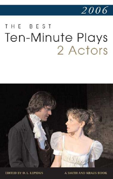 Best 10-Minute Plays for Two Actors 2006 ed.