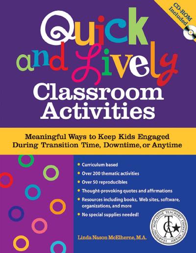 Quick and Lively Classroom Activities: Meaningful Ways to Keep Kids Engaged During Transition Time, Downtime, or  Anytime Book with CD-ROM