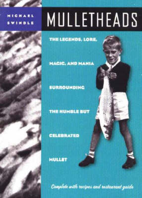 Mulletheads: The Legends, Lore, Magic, and Mania Surrounding the Humble But Celebrated  Mullet