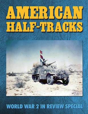 American Half-Tracks: World War 2 in Review Special