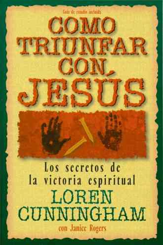Como Triunfar Con, Jesus: Los Secretos de la Victoria Espiritual