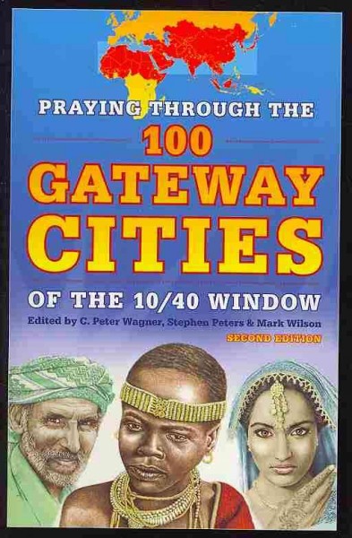 Praying Through the 100 Gateway Cities of the 10/40 Window (2nd Edition) 2nd ed.