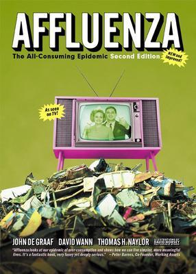 Affluenza: The All Consuming Epidemic 2nd edition
