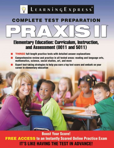 Praxis II: Elementary Education: Curriculum, Instruction and Assessment: (0011 and 5011)