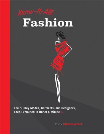 Know-It-All Fashion: The 50 Key Modes, Garments & Designers, Each Explained in Under a Minute
