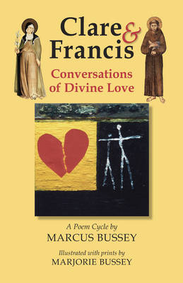 Clare & Francis: Conversations on Divine Love: a Poem Cycle