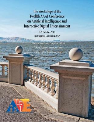 Workshops of the Twelfth AAAI Conference on Artificial Intelligence and  Interactive Digital Entertainment