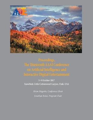Proceedings, The Thirteenth AAAI Conference on Artificial Intelligence and  Interactive Digital Entertainment