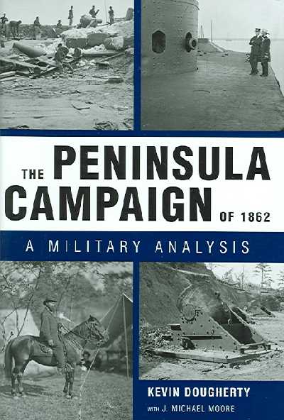 Peninsula Campaign of 1862: A Military Analysis