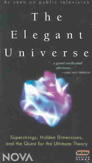 Elegant Universe: Superstrings, Hidden Dimensions, and the Quest for the Ultimate Theory