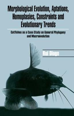 Morphological Evolution, Adaptations, Homoplasies, Constraints, and  Evolutionary Trends: Catfishes as a Case Study on General Phylogeny & Macroevolution