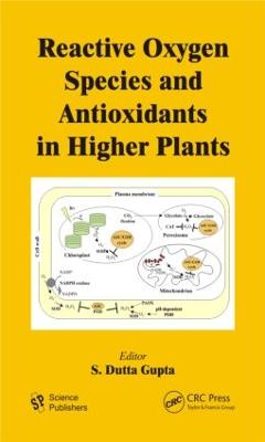 Reactive Oxygen Species and Antioxidants in Higher Plants
