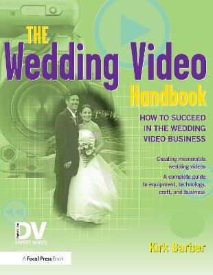 Wedding Video Handbook: How to Succeed in the Wedding Video Business