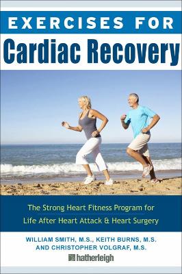 Exercises for Cardiac Recovery: The Strong Heart Fitness Program for Life After Heart Attack & Heart Surgery