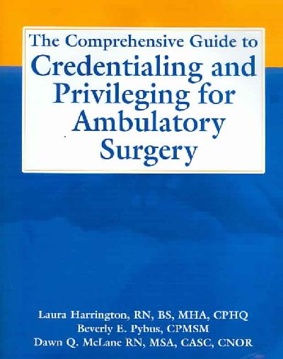 Comprehensive Guide to Credentialing and Privileging for Ambulatory Surgery