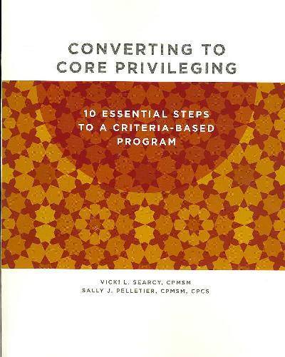 Converting to Core Privileging: 10 Essential Steps to a Criteria-Based Program