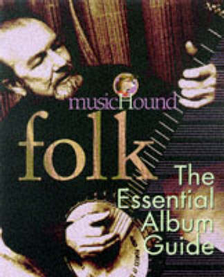 MusicHound Folk: The Essential Album Guide