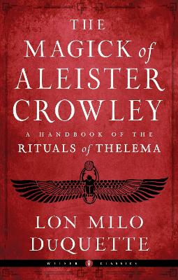 Magick of Aleister Crowley: A Handbook of the Rituals of Thelema