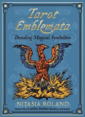 Tarot Emblemata: Decoding Magical Symbolism (83 Full-Color Cards and 192-Page Guidebook)
