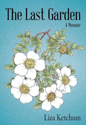 Last Garden: A Memoir
