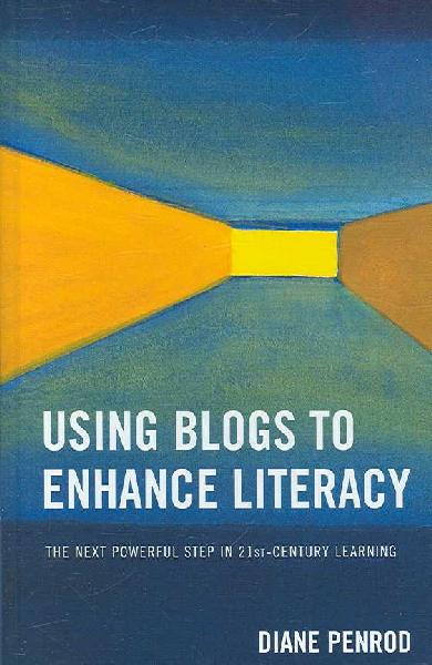 Using Blogs to Enhance Literacy: The Next Powerful Step in 21st Century Learning