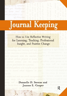 Journal Keeping: How to Use Reflective Writing for Learning, Teaching, Professional Insight  and Positive Change