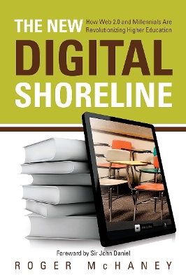 New Digital Shoreline: How Web 2.0 and Millennials Are Revolutionizing Higher Education