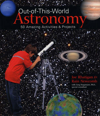 Out-of-this-world Astronomy: 50 Amazing Activities and Projects New edition