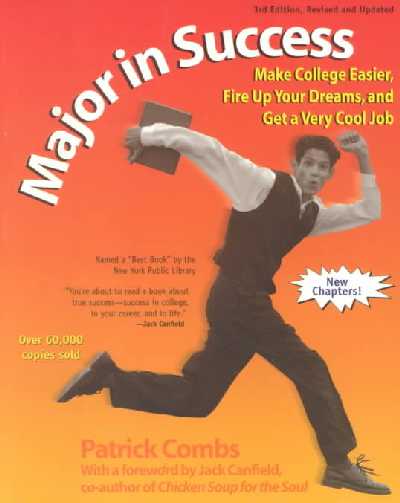 Major in Success: Make College Easier, Fire Up Your Dreams and Get a Very Cool Job 3rd Revised edition
