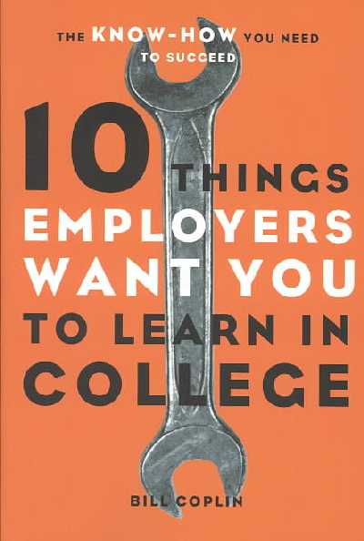 10 Things Employers Want You to Learn in College, Revised