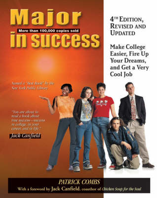 Major in Success: Make College Easier, Fire up Your Dreams, and Get a Very Cool Job. 4th Edition 4th Revised and Updated ed.
