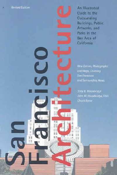 San Francisco Architecture: An Illustrated Guide to the Outstanding Buildings, Public Artworks, and  Parks in the Bay Area of California Revised ed.